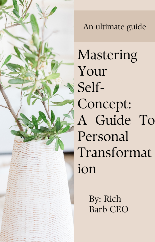 Mastering Your Self-Concept: A Guide To Personal Transformation